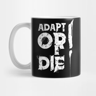 ADAPT OR DIE! Mug